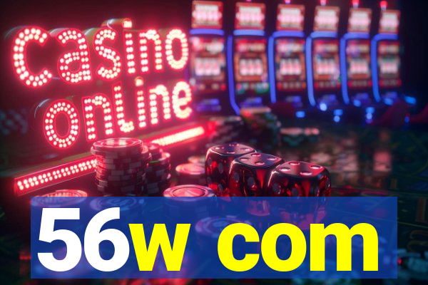 56w com